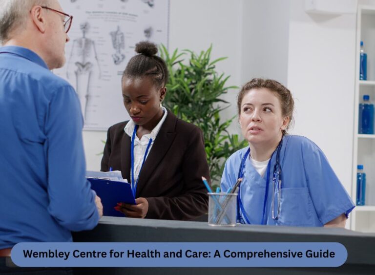 Wembley Centre for Health and Care: A Comprehensive Guide