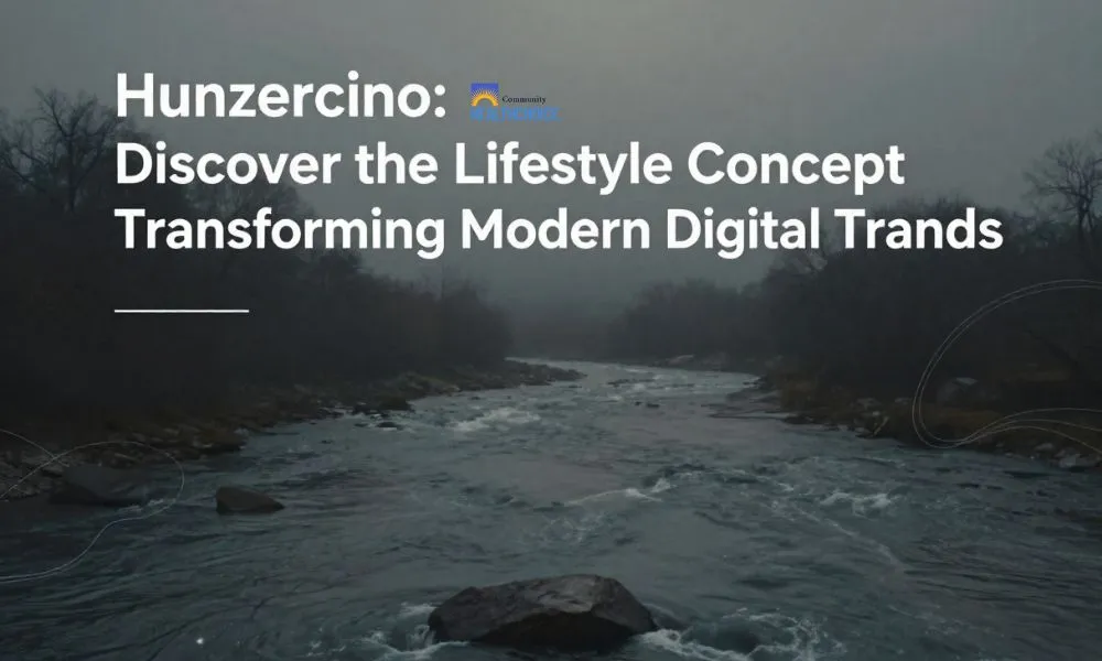 Hunzercino Discover the Lifestyle Concept Transforming Modern Digital Trends
