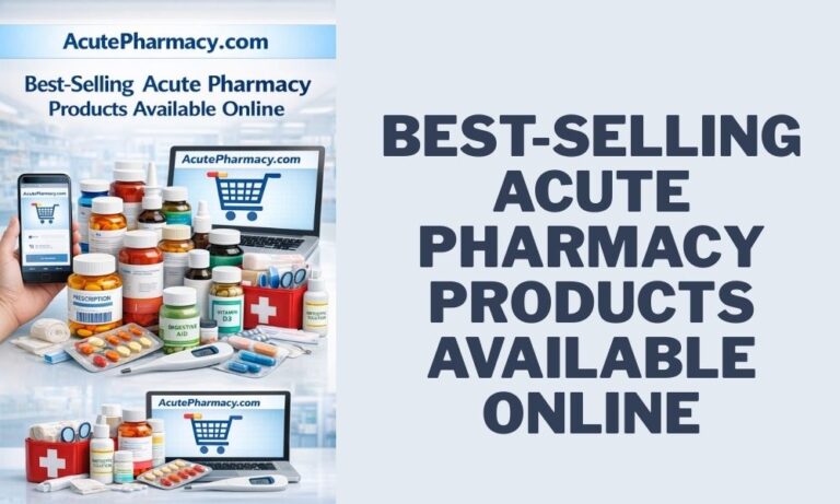 Best-Selling Acute Pharmacy Products Available Online