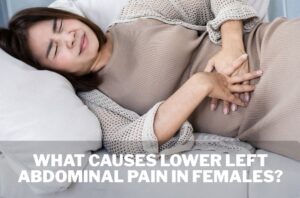 what causes lower left abdominal pain in females
